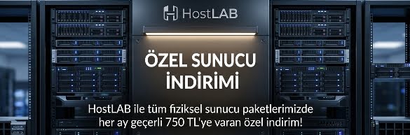 HostLAB Fiziksel Sunucularda 750 TL İndirim